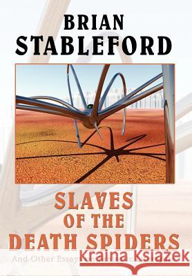 Slaves of the Death Spiders and Other Essays on Fantastic Literature Brian M. Stableford 9780809509102 Borgo Press