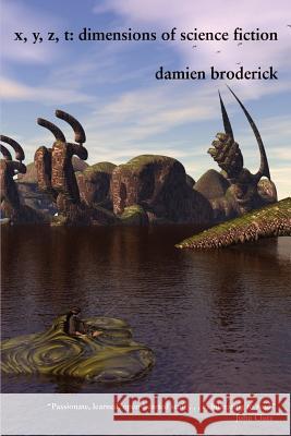 x, y, z, t: dimensions of science fiction Broderick, Damien 9780809509270