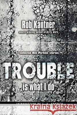 Trouble is What I Do (Point Blank) Kantner, Rob 9780809511563 Point Blank