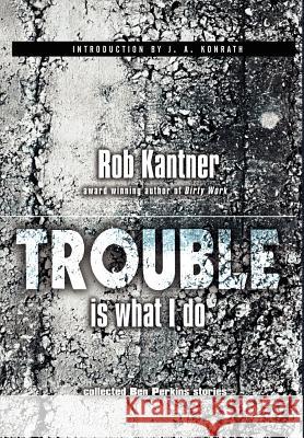 Trouble is What I Do (Point Blank) Kantner, Rob 9780809511570 Point Blank