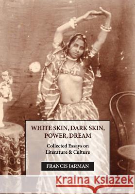 White Skin, Dark Skin, Power, Dream Francis Jarman 9780809511877 Borgo Press