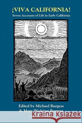 Viva California! Seven Accounts of Life in Early California Michael Burgess Mary Wickizer Burgess 9780809538003 Sidewinder