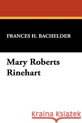 Mary Roberts Rinehart Frances H. Bachelder 9780809551507 Brownstone Books