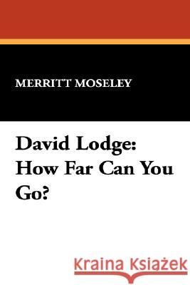 David Lodge: How Far Can You Go? Moseley, Merritt 9780809552047 Borgo Press