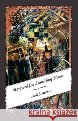 Reserved for Travelling Shows Trent Jamieson 9780809556021