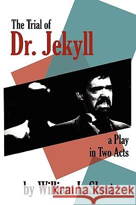 The Trial of Dr. Jekyll: A Play in Two Acts Slout, William L. 9780809562534