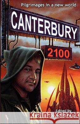 Canterbury 2100: Pilgrimages in a New World Dirk Flinthart 9780809573271 Agoge Press