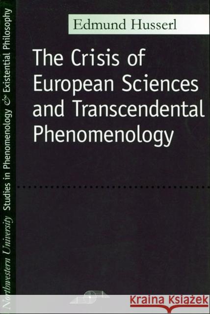 Crisis of European Sciences and Transcendental Phenomenology Husserl, Edmund 9780810104587 Northwestern University Press