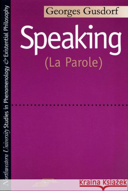 Speaking: (La Parole) Gusdorf, Georges 9780810105317 Northwestern University Press