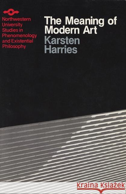 Meaning of Modern Art Harries, Karsten 9780810105935