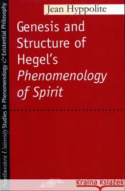 Genesis and Structure of Hegel's Phenomenology of Spirit Hyppolite, Jean 9780810105942