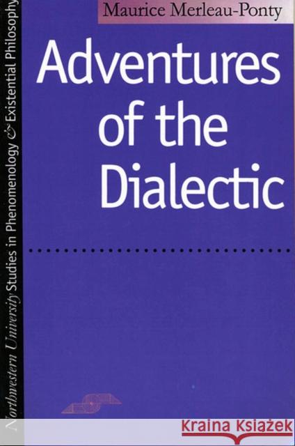 Adventures of the Dialectic Maurice Merleau-Ponty Joseph J. Bien Hugh J. Silverman 9780810105966 Northwestern University Press