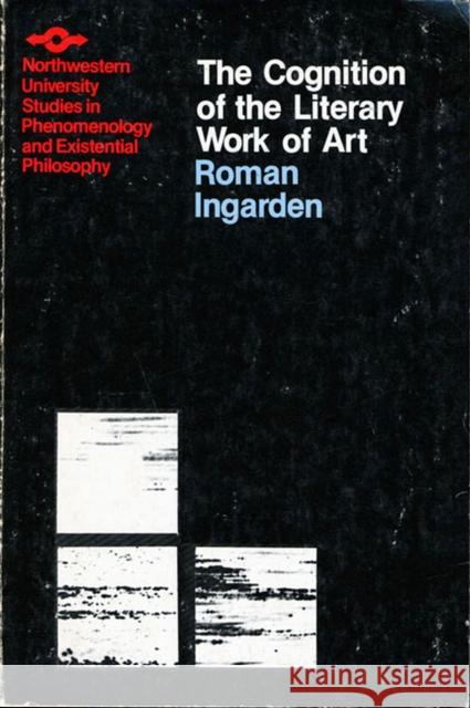 Cognition of the Literary Work of Art Ingarden, Roman 9780810105997 Northwestern University Press