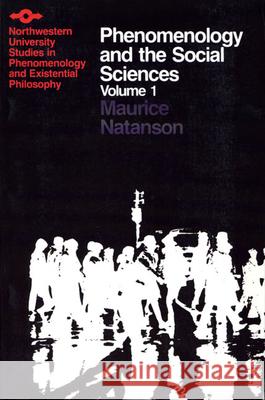 Phenomenology and the Social Sciences: Volume 1 Natanson, Maurice 9780810106161 Northwestern University Press