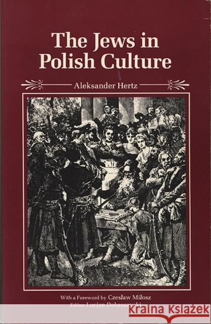 The Jews in Polish Culture Hertz, Aleksander 9780810107588