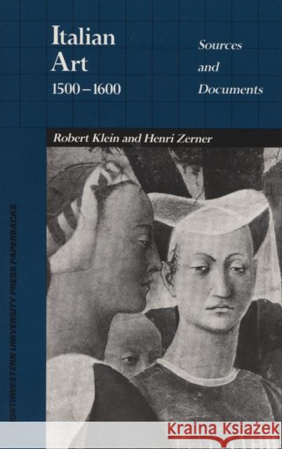 Italian Art 1500-1600: Sources and Documents Klein, Robert 9780810108523 Northwestern University Press