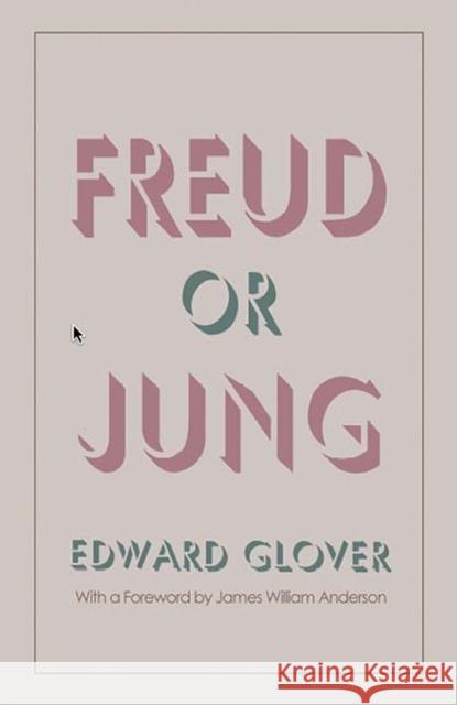 Freud or Jung Edward Glover James William Anserson James William Anderson 9780810109049