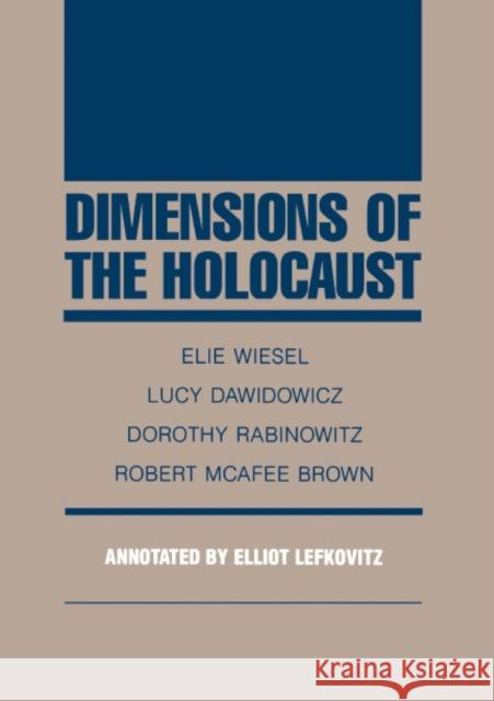 Dimensions of the Holocaust Elie Wiesel Robert McAfee Brown Dorothy Rabinowitz 9780810109087