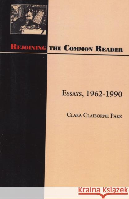 Rejoining the Common Reader: Essays, 1962-1990 Park, Clara Claiborne 9780810109919