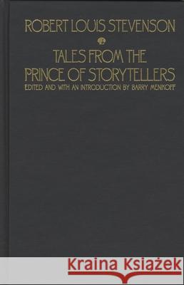 Tales from the Prince of Storytellers Robert Louis Stevenson Barry Menikoff Barry Menikoff 9780810110595