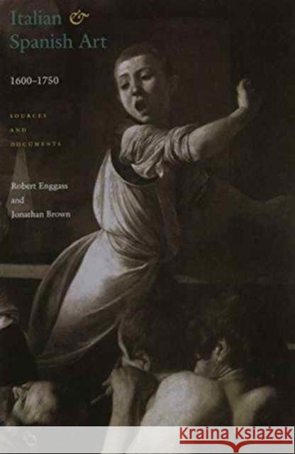 Italian and Spanish Art 1600-1750: Sources and Documents Enggass, Robert 9780810110656 Northwestern University Press