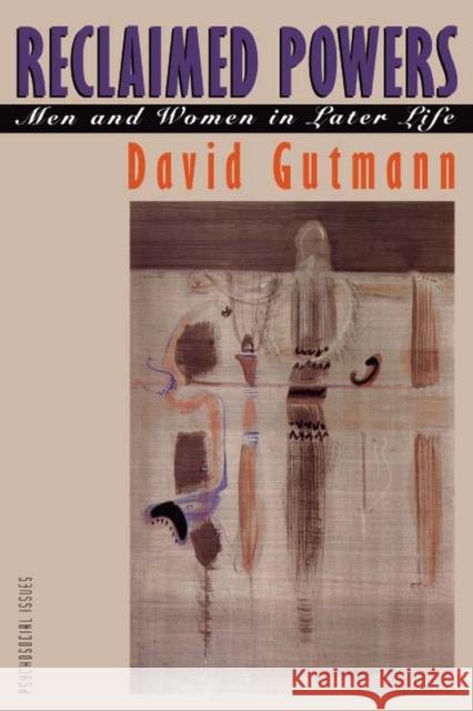 Reclaimed Powers: Men and Women in Later Life Gutmann, David 9780810111202