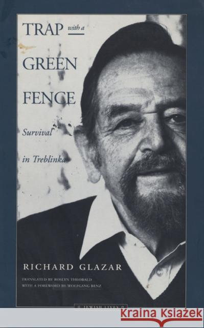 Trap with a Green Fence: Survival in Treblinka Glazar, Richard 9780810111691 Northwestern University Press
