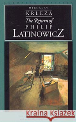 The Return of Philip Latinowicz Miroslav Krleza Zora Depolo Stuart Morgan 9780810112469 Northwestern University Press