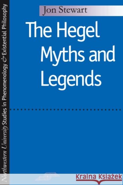 Hegel Myths and Legends Stewart, Jon 9780810113015 Northwestern University Press