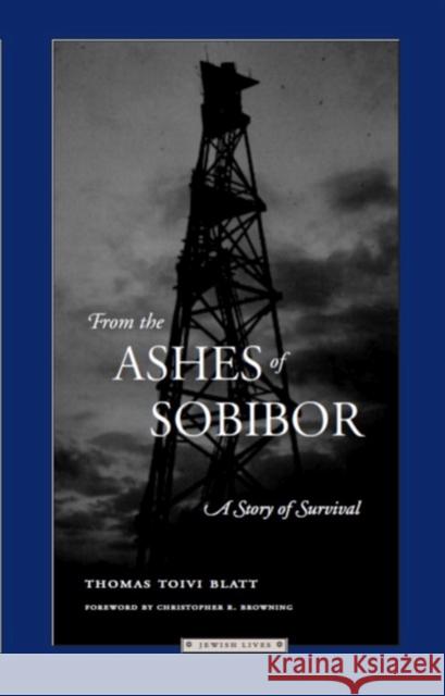 From the Ashes of Sobibor: A Story of Survival Thomas Toivi Blatt 9780810113022 Northwestern University Press