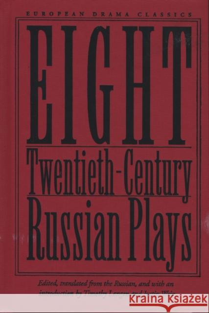 Eight Twentieth-Century Russian Plays Timothy Langen Justin Weir Justin Weir 9780810113732 Northwestern University Press
