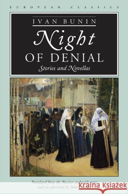 Night of Denial: Stories and Novellas Bunin, Ivan 9780810114036 Northwestern University Press