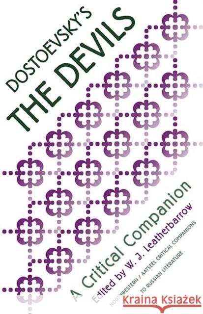 Dostoevsky's the Devils: A Critical Companion Leatherbarrow, William J. 9780810114449 Northwestern University Press