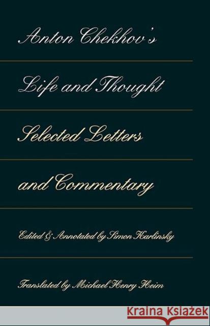 Anton Chekhov's Life and Thought: Selected Letters and Commentaries Karlinsky, Simon 9780810114609 Northwestern University Press
