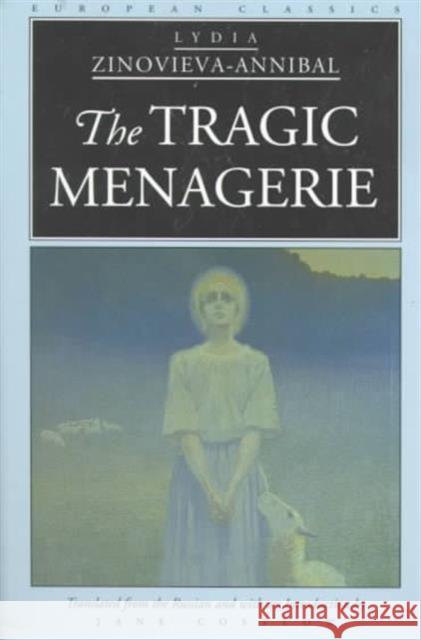 The Tragic Menagerie Zinovieva-Annibal, Lydia 9780810114838 Northwestern University Press