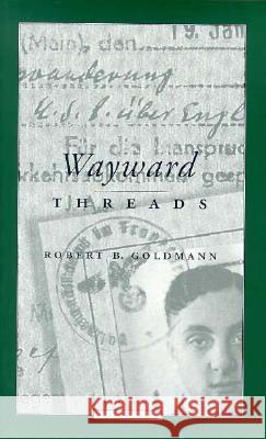 Wayward Threads Robert Goldmann 9780810115026 Northwestern University Press