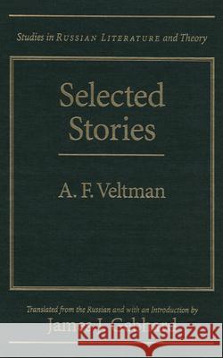 Selected Stories Aleksandr Fomich Ve Aleksandr Fomich Vel'tman A. F. Veltman 9780810115262 Northwestern University Press