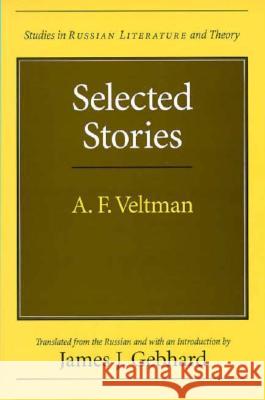 Selected Stories Aleksandr Fomich Ve Aleksandr Fomich Vel'tman A. F. Veltman 9780810115279 Northwestern University Press