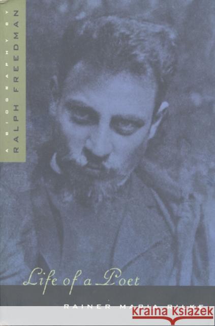 Life of a Poet: Rainer Maria Rilke Freedman, Ralph 9780810115439