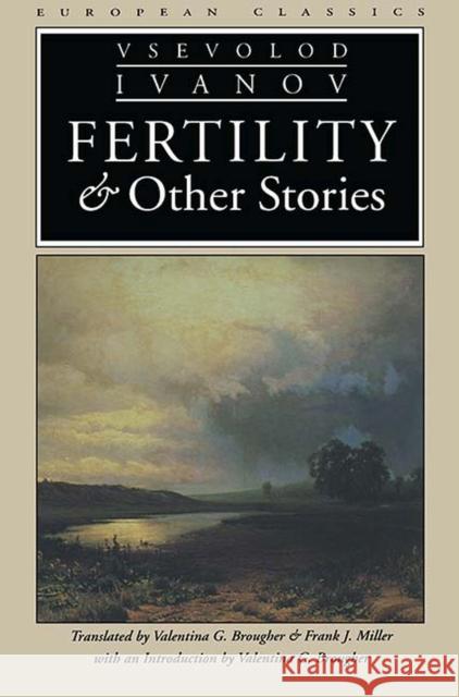 Fertility and Other Stories Vsevolod Ivanov Valentina Brougher Frank Miller 9780810115477 Northwestern University Press