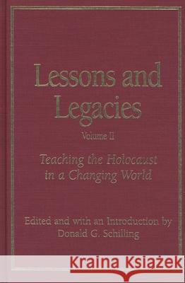 Lessons and Legacies II: Teaching the Holocaust in a Changing World Donald G. Schilling 9780810115620 Northwestern University Press