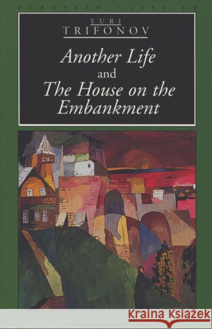 Another Life and the House on the Embankment Trifonov, Yuri 9780810115705 Northwestern University Press