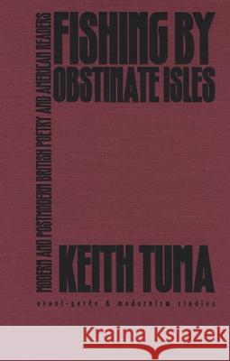 Fishing by Obstinate Isles: Modern and Postmodern British Poetry and American Readers Keith Tuma   9780810116221