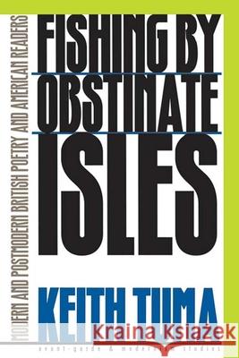 Fishing by Obstinate Isles: Modern and Postmodern British Poetry and American Readers Keith Tuma 9780810116238