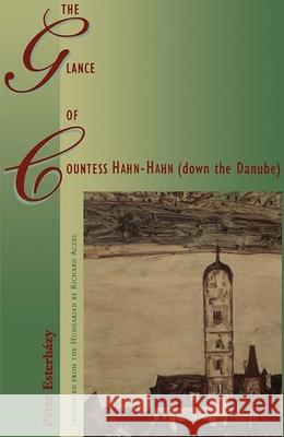 The Glance of Countess Hahn-Hahn (Down the Danube) Peter Esterhazy Richard Aczel 9780810116429