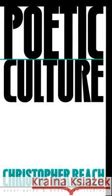 Poetic Culture: Contemporary American Poetry Between Community and Institution Christopher Beach 9780810116771 Northwestern University Press