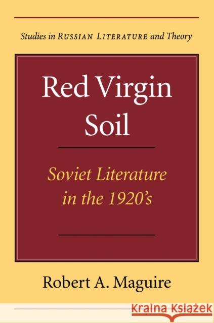 Red Virgin Soil: Soviet Literature in the 1920's Maguire, Robert A. 9780810117419