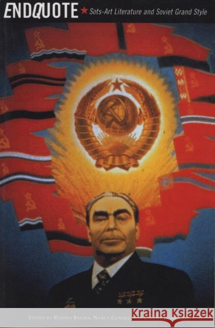 Endquote: Sots-Art Literature and Soviet Grand Style Balina, Marina 9780810117679 Northwestern University Press