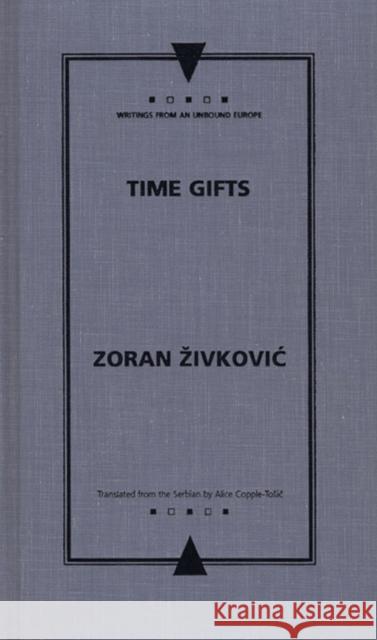 Time Gifts Zivkovic, Zoran 9780810117815