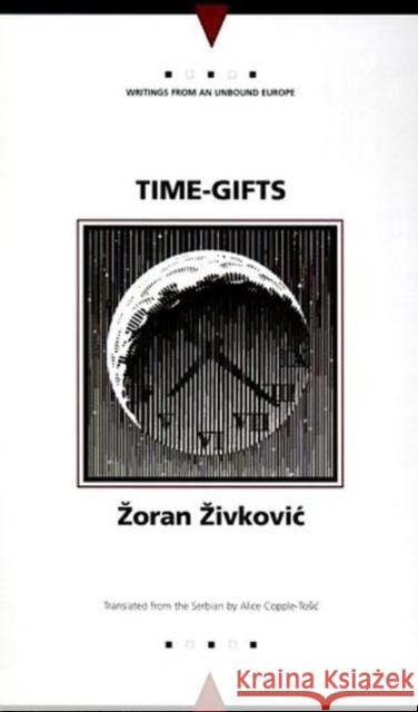 Time Gifts Zoran Zivkovic Alice Copple-Tosic 9780810117822